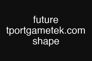 future tportgametek.com shape