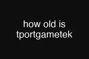 how old is tportgametek
